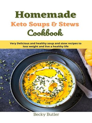 cover image of Homemade Keto Soups & Stews cookbook